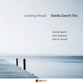 Looking Ahead, Danilo Zanchi Trio